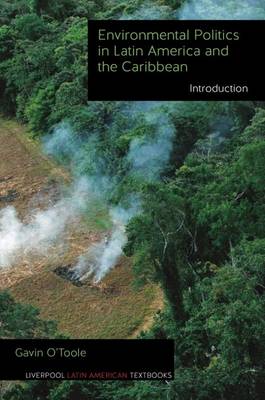Environmental Politics in Latin America and the Caribbean volume 1: Introduction - Liverpool Latin American Textbooks 1 (Paperback)