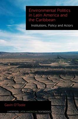 Environmental Politics in Latin America and the Caribbean volume 2: Institutions, Policy and Actors - Liverpool Latin American Textbooks 2 (Paperback)