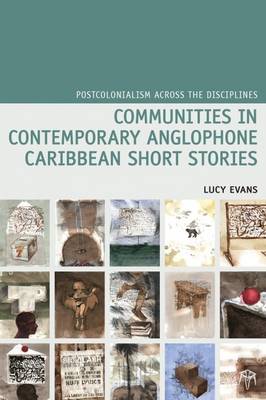 Communities in Contemporary Anglophone Caribbean Short Stories - Postcolonialism Across the Disciplines 16 (Hardback)