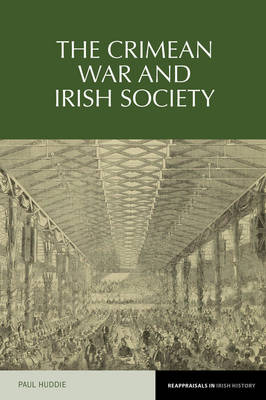 The Crimean War and Irish society - Reappraisals in Irish History 6 (Hardback)