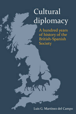 Cultural Diplomacy: A Hundred Years of the British-Spanish Society (Paperback)