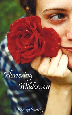 Flowering Wilderness (The Forsyte Saga: End of the Chapter, Book 2) (Hardback)