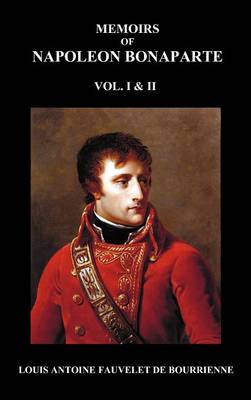 Memoirs of Napoleon Bonaparte, Volumes 1 & 2 (Hardback)