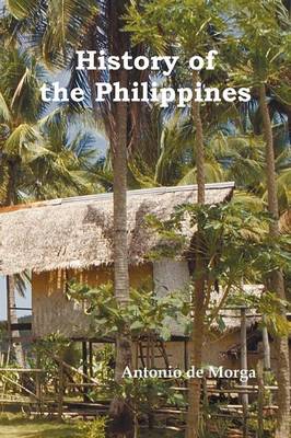History of the Philippine Islands, (From Their Discovery by Magellan in 1521 to the Beginning of the XVII Century; with Descriptions of Japan, China and Adjacent Countries), Vol. 1 & 2 (Paperback)