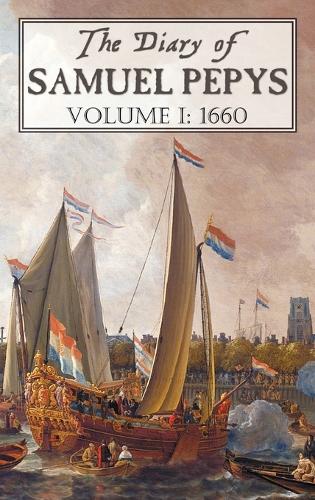 The Diary of Samuel Pepys: Volume I: 1660 (Hardback)