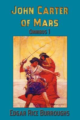 John Carter of Mars (Barsoom): Omnibus 1: A Princess of Mars, The Gods of Mars, Warlord of Mars (Paperback)