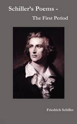 Schiller's Poems - The First Period (Hardback)