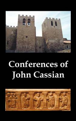 Conferences of John Cassian, (conferences I-XXIV, Except for XII and XXII) (Hardback)