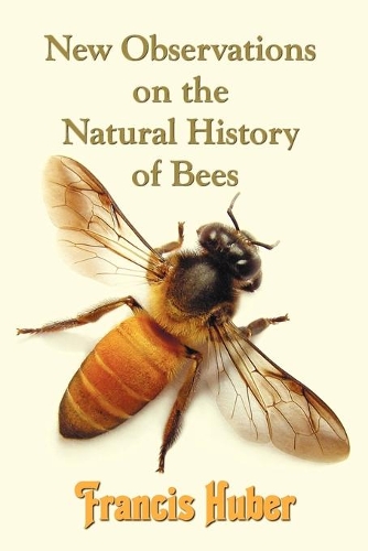 New Observations on the Natural History of Bees (Paperback)
