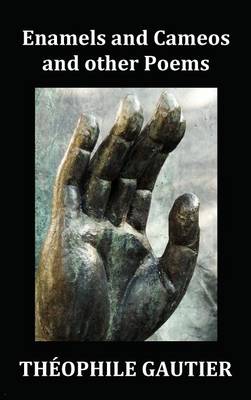 Enamels and Cameos and Other Poems (Hardback)