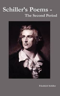 Schiller's Poems - The Second Period (Hardback)