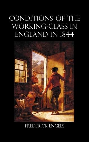 The Condition of the Working-Class in England in 1844 (Hardback)