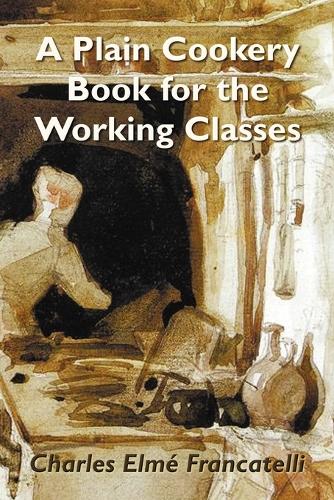 A Plain Cookery Book for the Working Classes (Paperback)