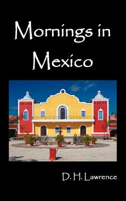 Mornings in Mexico (Hardback)