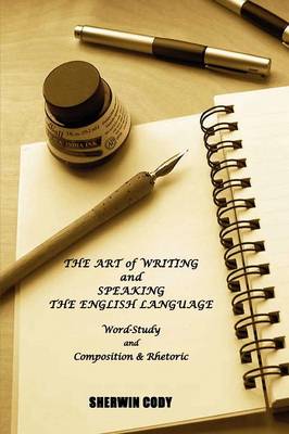 The Art of Writing and Speaking The English Language: Word-Study and Composition & Rhetoric (Paperback)