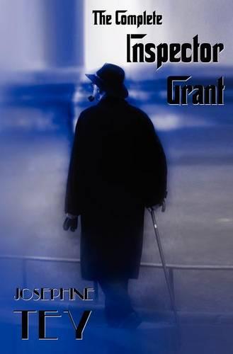 The Complete Inspector Grant (Unabridged) - The Man In The Queue, A Shilling For Candles, To Love And Be Wise, The Daughter Of Time, The Singing Sands