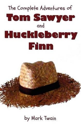 The Complete Adventures of Tom Sawyer and Huckleberry Finn (Unabridged & Illustrated) - The Adventures of Tom Sawyer, Adventures of Huckleberry Finn,Tom Sawyer Abroad & Tom Sawyer Detective (Hardback)