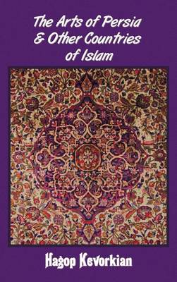 The Arts of Persia & Other Countries of Islam (Hardback)