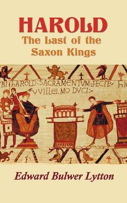 Harold: the Last of the Saxon Kings (Hardback)