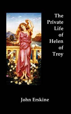 The Private Life of Helen of Troy (Hardback)