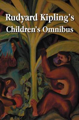 Rudyard Kipling's Children's Omnibus, Including (unabridged): The Jungle Book, The Second Jungle Book, Just So Stories, Puck of Pook's Hill, The Man Who Would be King, Kim, Captain's Courageous (Hardback)