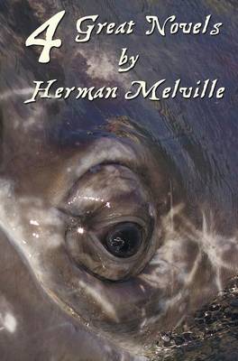 Four Great Novels by Herman Melville, (complete and Unabridged). Including Moby Dick, Typee, A Romance Of The South Seas, Omoo: Adventures In The South Seas and Redburn (Hardback)
