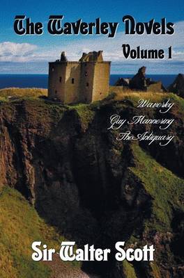 The Waverley Novels, Volume 1, Including (complete and Unabridged): Waverley, Guy Mannering, The Antiquary (Hardback)
