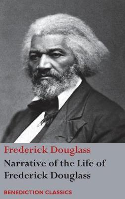 Narrative of the Life of Frederick Douglass, an American Slave: Written by Himself (Hardback)