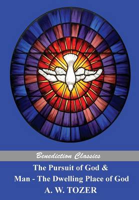 The Pursuit of God and Man - The Dwelling Place of God (Paperback)