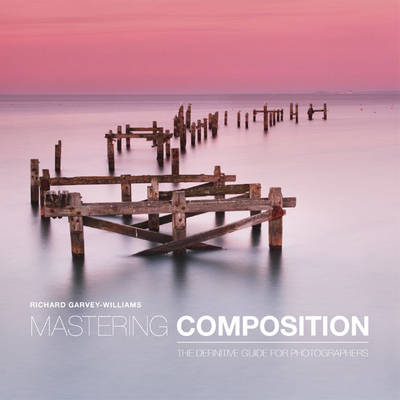 Mastering Composition: The Definitive Guide for Photographers (Paperback)