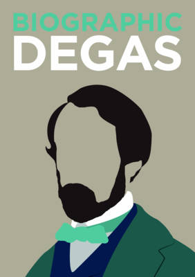 Biographic: Degas - K Greenwood