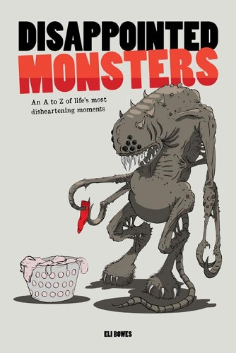 Disappointed Monsters: An A-Z of Life's Most Disheartening Moments (Hardback)
