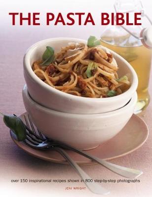 The Pasta Bible: Over 150 Inspirational Recipes Shown in 800 Step-by-Step Photographs (Paperback)