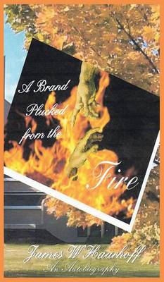 A Brand Plucked from the Fire - an Autobiography (Hardback)