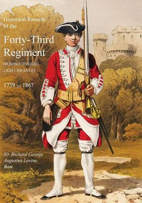 Historical Records of the Forty-Third Regiment, Monmouthshire Light Infantry.(Oxfordshire & Buckinghamshire L.I.) (Paperback)
