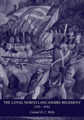 Loyal North Lancashire Regiment 1741- 1914 (Paperback)