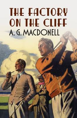 The Factory on the Cliff - The Fonthill Complete A. G. Macdonell Series (Paperback)