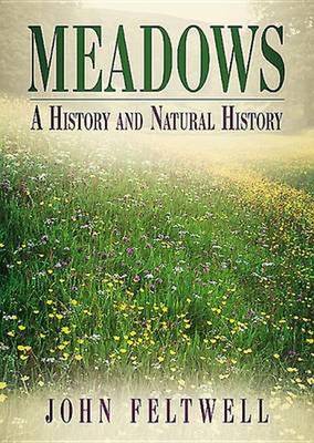 Meadows: A History and Natural History (Hardback)