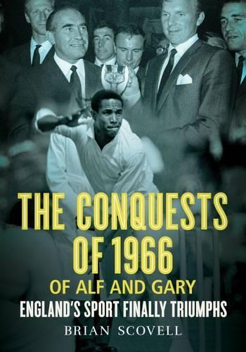Conquests of 1966 of Alf and Gary: England'S Sport Finally Triumphs (Paperback)