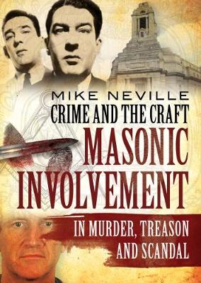 Crime and the Craft: Masonic Involvement in Murder, Treason and Scandal (Paperback)