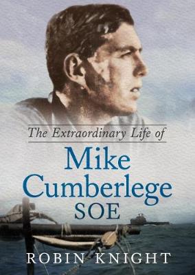 The Extraordinary Life of Mike Cumberlege SOE (Hardback)