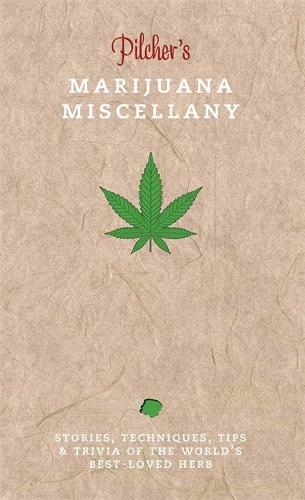 Pilcher's Marijuana Miscellany (Hardback)