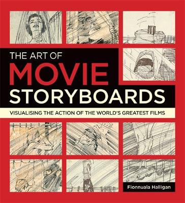 The Art of Movie Storyboards: Visualising the Action of the World's Greatest Films (Paperback)