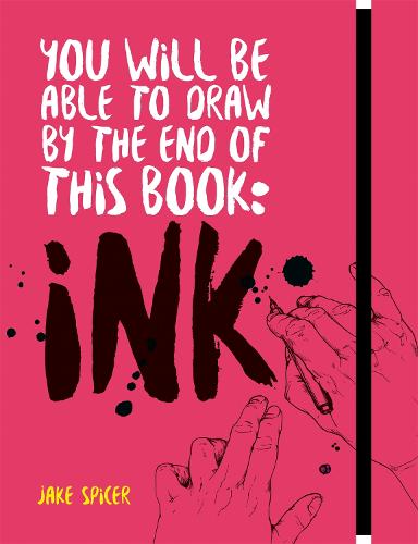 You Will Be Able to Draw by the End of this Book: Ink - You Will be Able to Draw ... (Paperback)