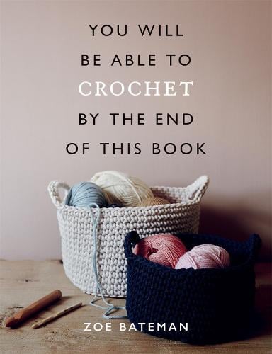 You Will Be Able to Crochet by the End of This Book - You Will Be Able to (Paperback)