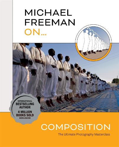 Michael Freeman On... Composition - Michael Freeman Masterclasses (Paperback)