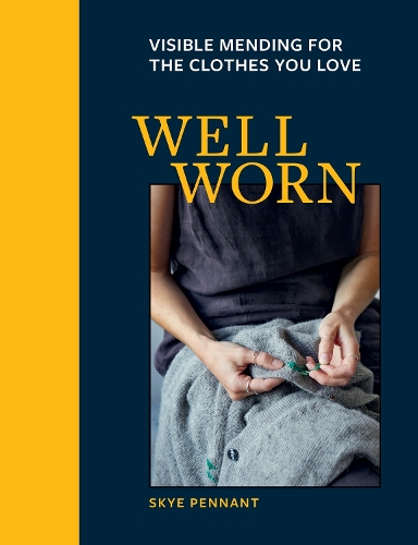 Well Worn: Visible mending for the clothes you love (Paperback)