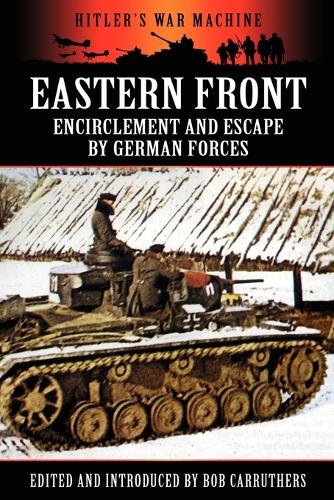 Eastern Front: Encirclement and Escape by German Forces - Hitler's War Machine (Paperback)