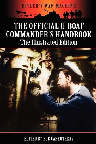 The Official U-Boat Commander's Handbook - The Illustrated Edition (Paperback)