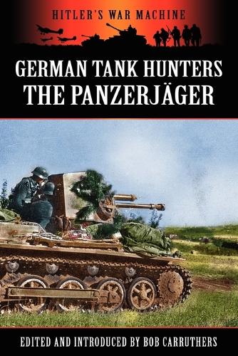 German Tank Hunters - The Panzerj�ger (Paperback)